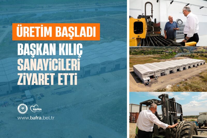ÜRETİM BAŞLADI. BAŞKAN KILIÇ SANAYİCİLERİ ZİYARET ETTİ