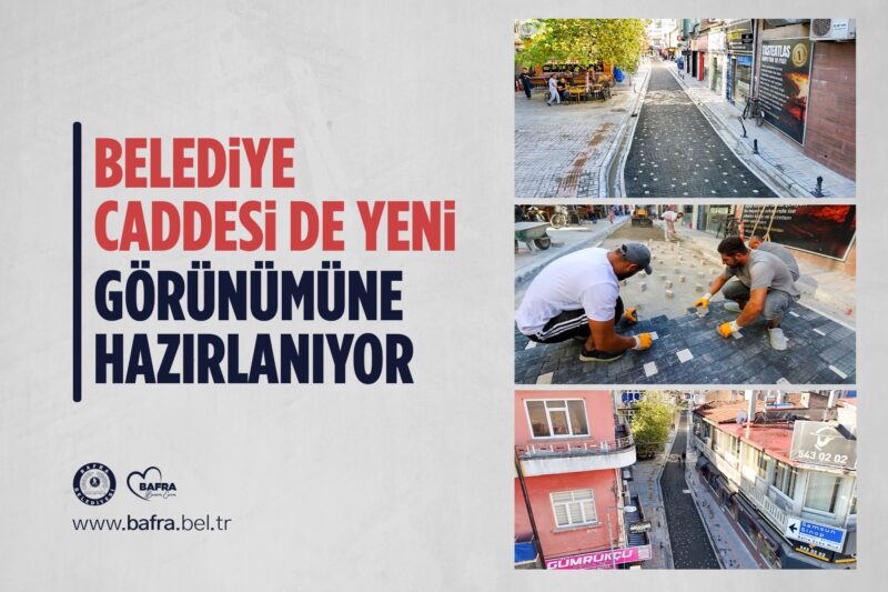 BELEDİYE CADDESİ DE YENİ GÖRÜNÜMÜNE HAZIRLANIYOR