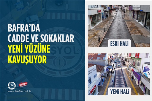 BAFRA’DA CADDE VE SOKAKLAR YENİ YÜZÜNE KAVUŞUYOR