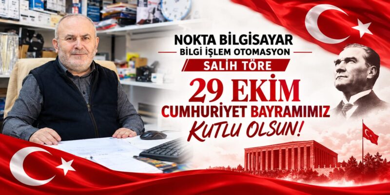 Nokta Bilgi İşlem Otomasyon Salih Töre ” 29 Ekim Cumhuriyet Bayramı” Mesajı